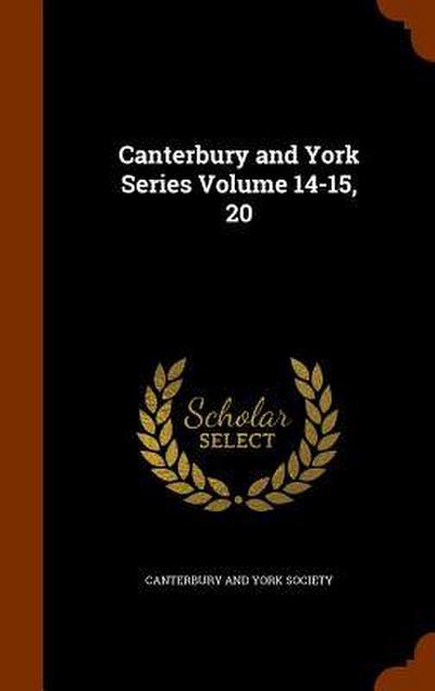 Canterbury and York Series Volume 14-15, 20