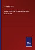 Die Reception des römischen Rechts in Deutschland