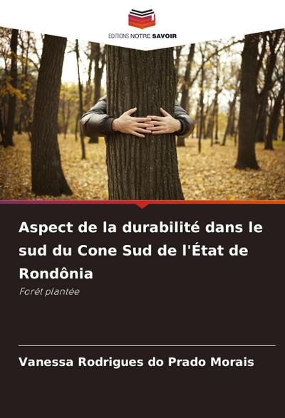 Aspect de la durabilité dans le sud du Cone Sud de l’État de Rondônia