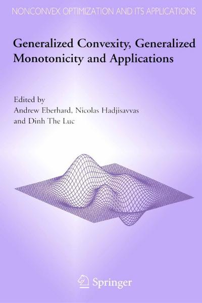 Generalized Convexity, Generalized Monotonicity and Applications