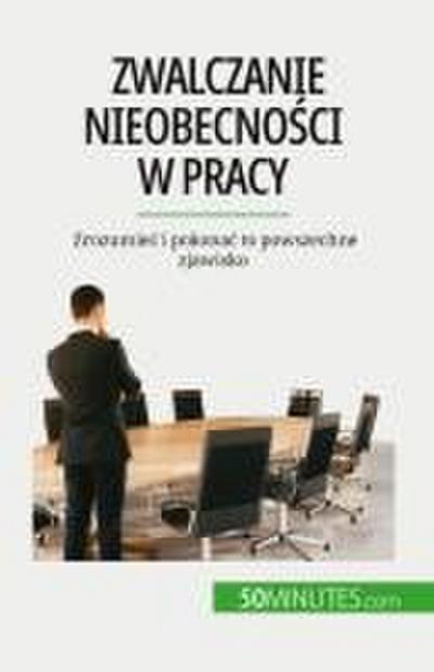 Zwalczanie nieobecno¿ci w pracy
