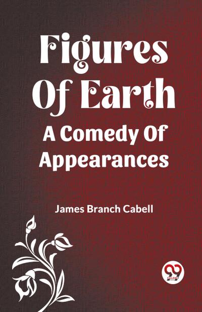 Figures Of Earth A Comedy Of Appearances