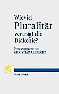 Wieviel Pluralitat vertragt die Diakonie? Christian Albrecht Editor