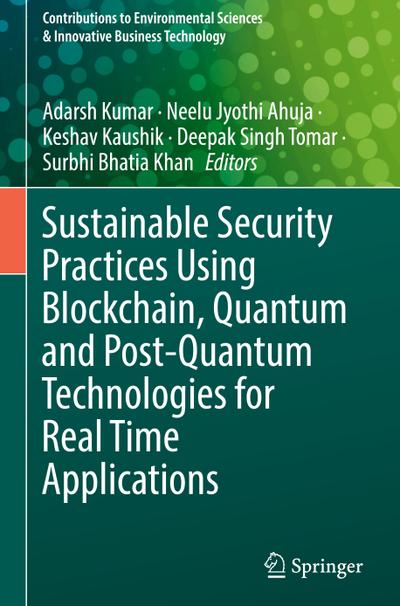 Sustainable Security Practices Using Blockchain, Quantum and Post-Quantum Technologies for Real Time Applications