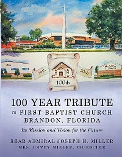 100 Year Tribute to First Baptist Church Brandon, Florida