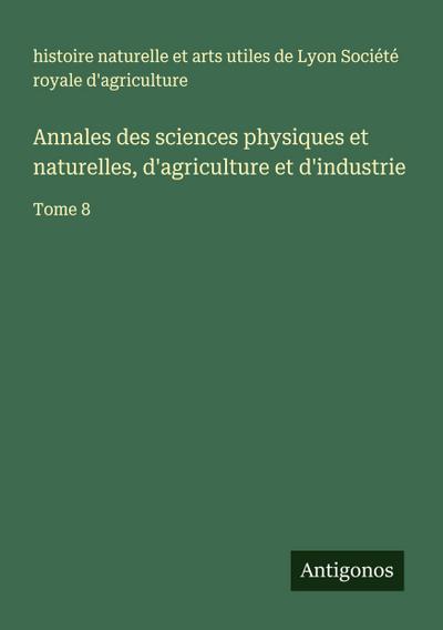 Annales des sciences physiques et naturelles, d’agriculture et d’industrie