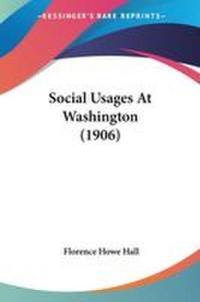 Social Usages At Washington (1906)