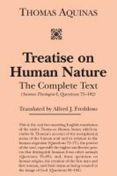 Treatise on Human Nature: The Complete Text (Summa Theologiae I, Questions 75-102)