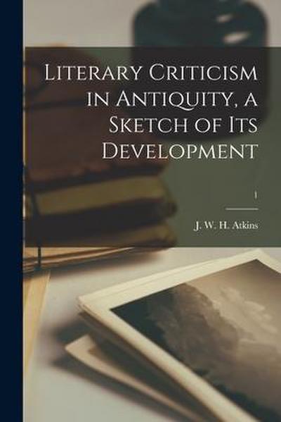 Literary Criticism in Antiquity, a Sketch of Its Development; 1