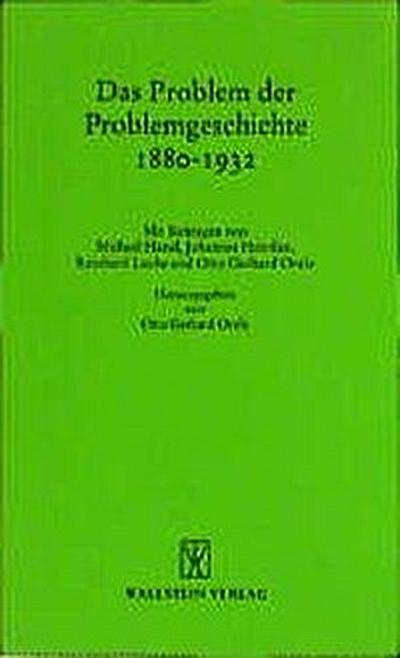 Das Problem der Problemgeschichte 1880-1932 (Göttinger Gespräche zur Geschichtswissenschaft) - Otto G Oexle
