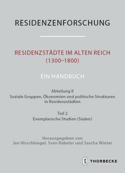 Residenzstädte im Alten Reich (1300-1800). Ein Handbuch II/2