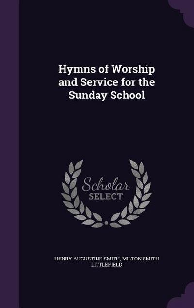 Hymns of Worship and Service for the Sunday School