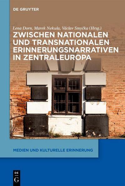 Zwischen nationalen und transnationalen Erinnerungsnarrativen in Zentraleuropa