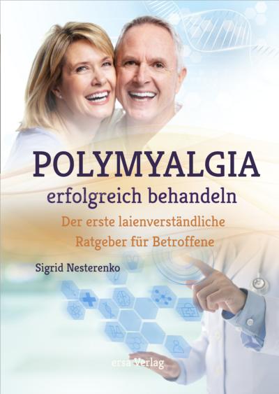 Polymyalgia erfolgreich behandeln: Der erste laienverständliche Ratgeber für Betroffene