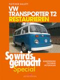 VW Transporter T2 restaurieren (So wird?s gemacht Special Band 6): Karosserie - Technik - Interieur