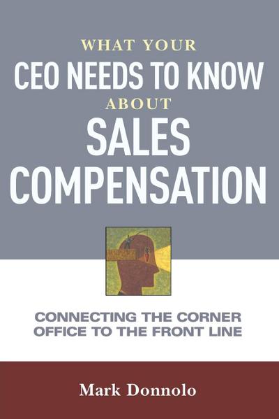What Your CEO Needs to Know About Sales Compensation