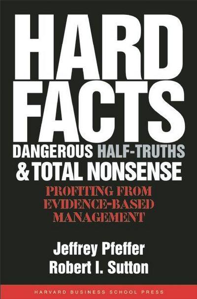 Hard Facts, Dangerous Half-Truths, & Total Nonsense