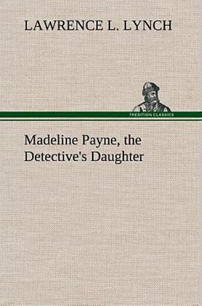 Madeline Payne, the Detective’s Daughter