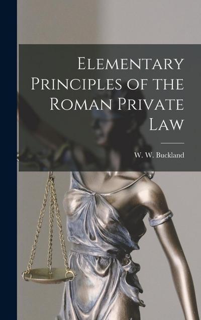Elementary Principles of the Roman Private Law