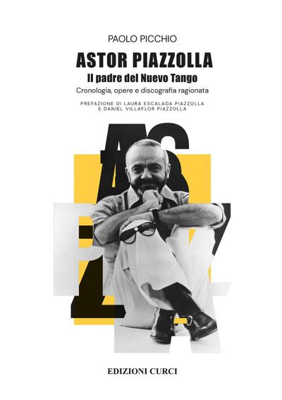 Picchio, P: Astor Piazzolla. Il padre del Nuevo Tango. Crono