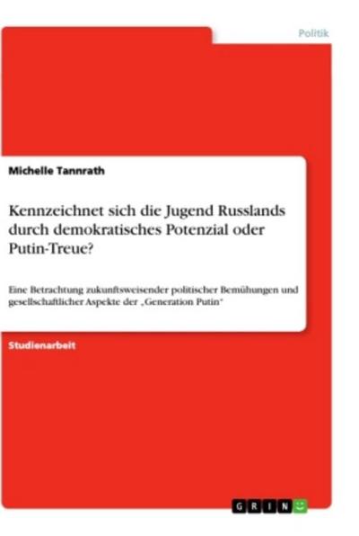 Kennzeichnet sich die Jugend Russlands durch demokratisches Potenzial oder Putin-Treue?