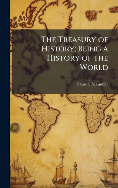 The Treasury of History; Being a History of the World