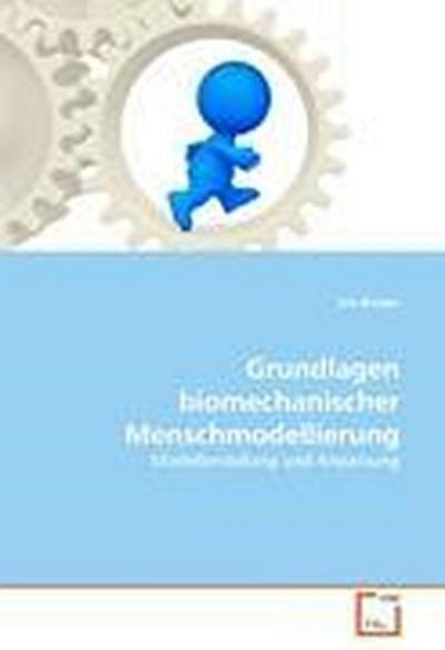 Grundlagen biomechanischer Menschmodellierung