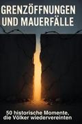 Grenzöffnungen und Mauerfälle