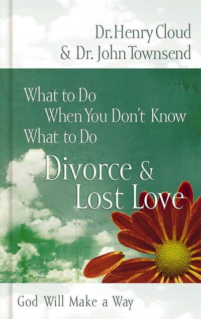 What to Do When You Don’t Know What to Do: Divorce and   Lost Love