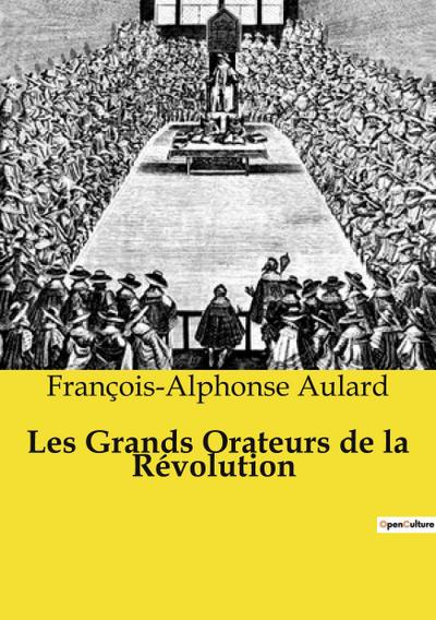 Les Grands Orateurs de la Révolution