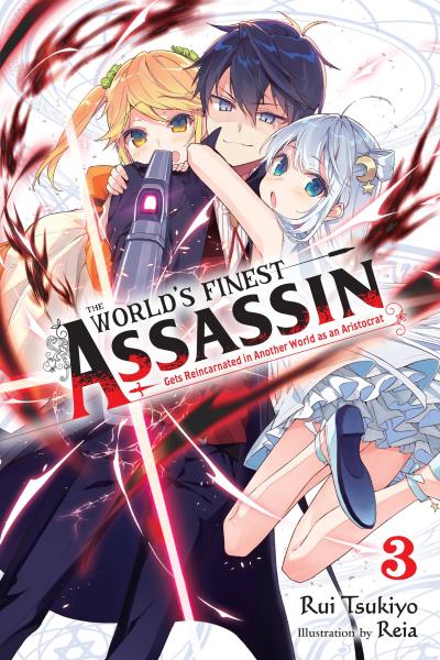 The World’s Finest Assassin Gets Reincarnated in Another World as an Aristocrat, Vol. 3 (Light Novel)