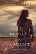 Bevor Er Braucht (Ein Mackenzie White Krimi—Buch 5)