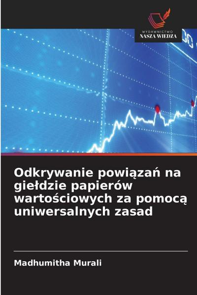 Odkrywanie powi¿za¿ na gie¿dzie papierów warto¿ciowych za pomoc¿ uniwersalnych zasad