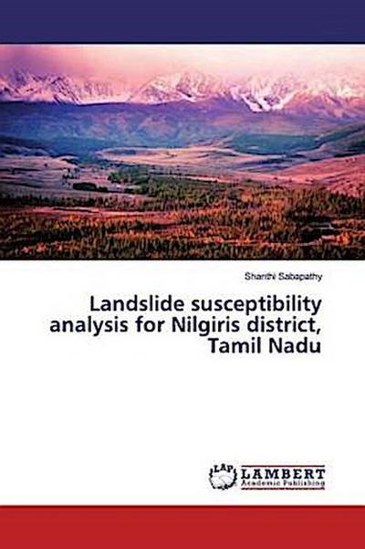 Landslide susceptibility analysis for Nilgiris district, Tamil Nadu