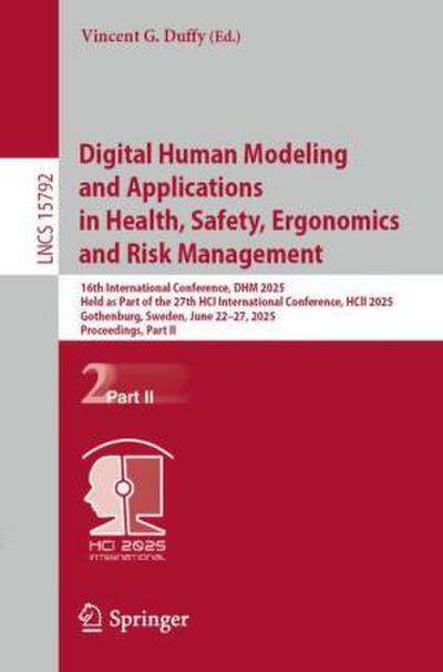 Digital Human Modeling and Applications in Health, Safety, Ergonomics and Risk Management