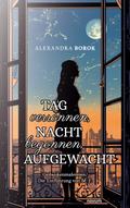 Tag verronnen, Nacht begonnen, AUFGEWACHT