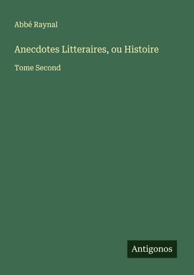 Anecdotes Litteraires, ou Histoire