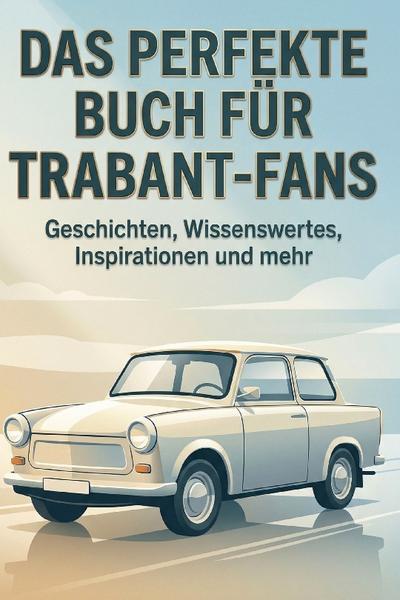 Das perfekte Buch für Trabant-Fans