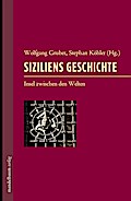 Siziliens Geschichte: Insel zwischen den Welten (Expansion, Interaktion, Akkulturation, Band 24)