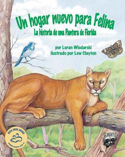 Un Hogar Nuevo Para Felina: La Historia de Una Pantera de Florida (Felina’s New Home: A Florida Panther Story)