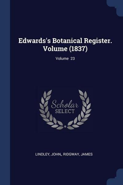 Edwards’s Botanical Register. Volume (1837); Volume 23