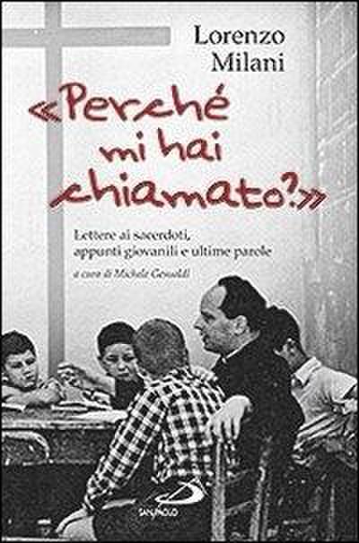 ’Perché mi hai chiamato?’. Lettere ai sacerdoti, appunti giovanili e ultime parole