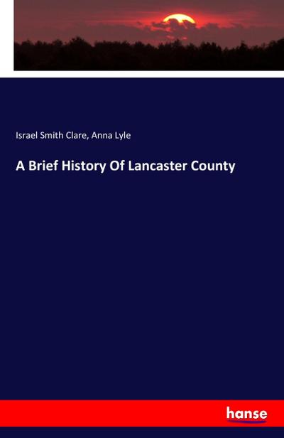 A Brief History Of Lancaster County