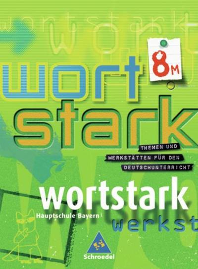 Wortstark, Ausgabe Hauptschule Bayern 8. Klasse, SprachLeseBuch, Ausgabe 8M