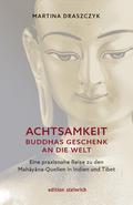 Achtsamkeit - Buddhas Geschenk an die Welt