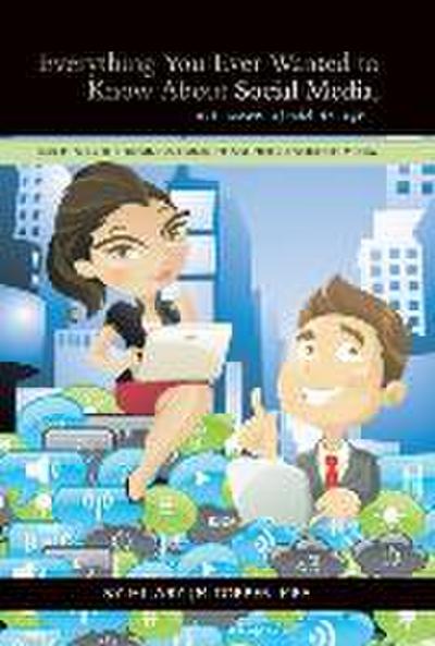 Everything You Ever Wanted to Know About Social Media, but were afraid to ask...