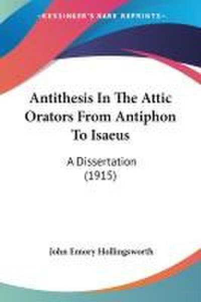 Antithesis In The Attic Orators From Antiphon To Isaeus