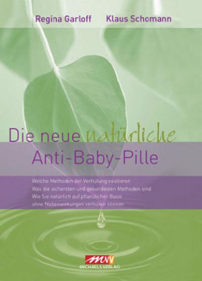 Die neue natürliche Anti-Baby-Pille - Regina Garloff