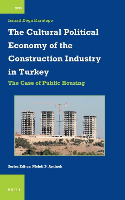 The Cultural Political Economy of the Construction Industry in Turkey