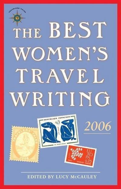 The Best Women’s Travel Writing 2006: True Stories from Around the World